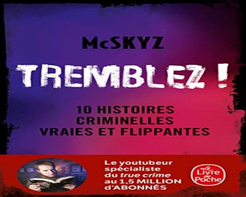 un Livre Tremblez !: 10 Histoires Criminelles Vraies Et Flippantes