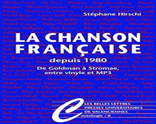 un Livre La Chanson Française Depuis 1980: De Goldman À Stromae, Entre Vinyle Et Mp3