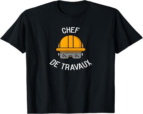 un T-Shirt Humoristique Pour Chef De Chantier