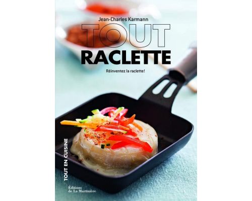 Un libro de raclette: ¡reinvente la raclette!